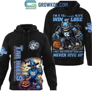 NC Tar Heels Fan 4Life Win Or Lose Nevet Give Up Spooky Hoodie T-Shirt