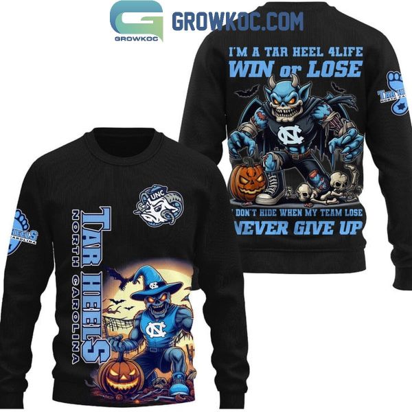 NC Tar Heels Fan 4Life Win Or Lose Nevet Give Up Spooky Hoodie T-Shirt