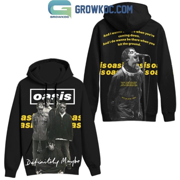 Oasis And I Do Wanna Be There For You Hoodie T-Shirt