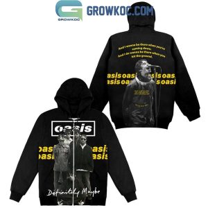 Oasis And I Do Wanna Be There For You Hoodie T-Shirt