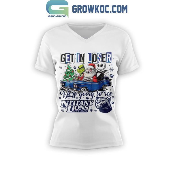 Penn State Nittany Lions Get In Loser We’re Going To See Penn State Grinch T-Shirt