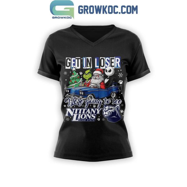 Penn State Nittany Lions Get In Loser We’re Going To See Penn State Grinch T-Shirt