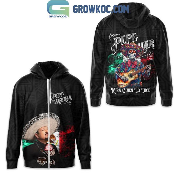 Pepe Aguilar Mira Quien Lo Dice Hoodie T-Shirt