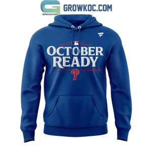 Philadelphia Phillies 2024 October Ready Be The Champions Hoodie T-Shirt