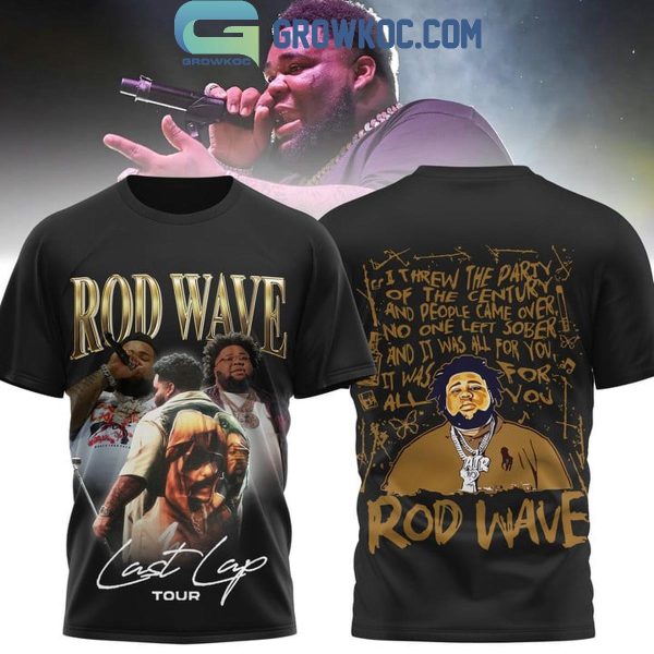 Rod Wave Last Lap Tour I Threw The Party Of The Century Hoodie T-Shirt