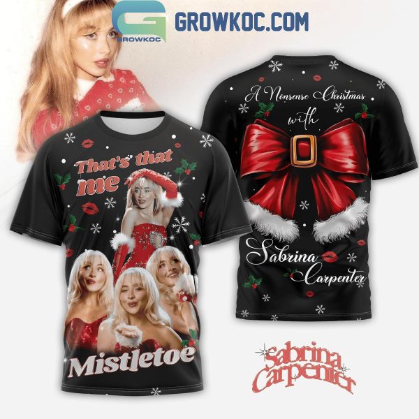 Sabrina Carpenter That’s That Me Mistletoe A Nonsense Christmas Hoodie T-Shirt