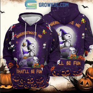 Snoopy Halloween Underestimate Me That’ll Be Fun Hoodie T-Shirt