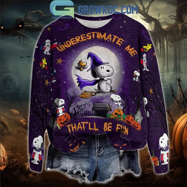 Snoopy Halloween Underestimate Me That’ll Be Fun Hoodie T-Shirt