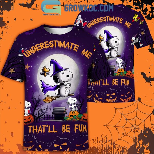 Snoopy Halloween Underestimate Me That’ll Be Fun Hoodie T-Shirt