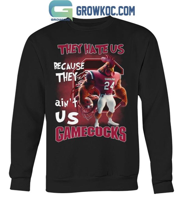 South Carolina Gamecocks Football Team They Hate Us Because The Ain’t Us T-Shirt