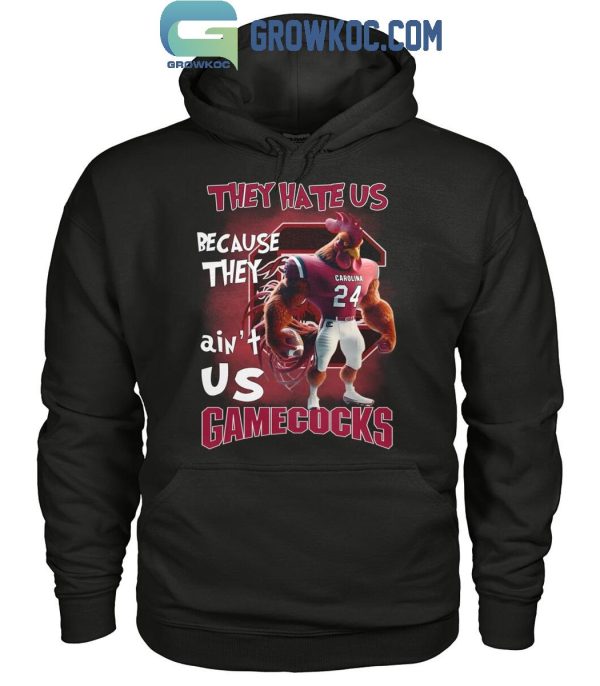 South Carolina Gamecocks Football Team They Hate Us Because The Ain’t Us T-Shirt