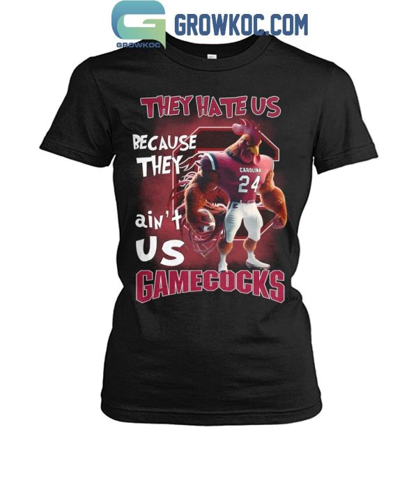 South Carolina Gamecocks Football Team They Hate Us Because The Ain’t Us T-Shirt