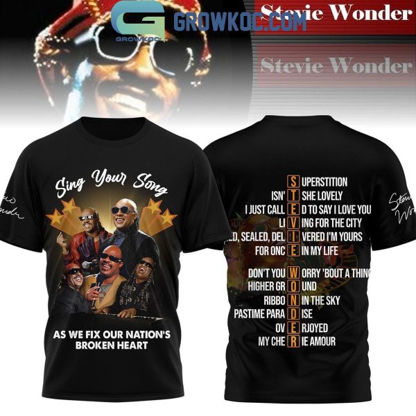 Stevie Wonder Sing Your Song As We Fix Our Nation’s Broken Heart Hoodie T-Shirt