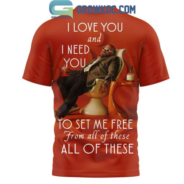 Teddy Swims I Love You And I Need You To Set Me Free Hoodie T-Shirt