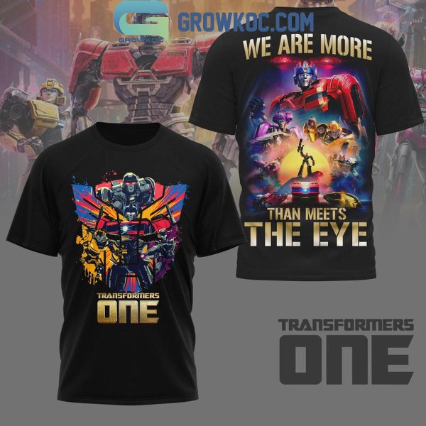 Transformers One We Are More Than Meets The Eye Hoodie T-Shirt