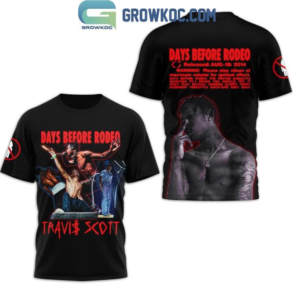 Travis Scott Days Before Rodeo Releasing Since 2014 Hoodie T-Shirt