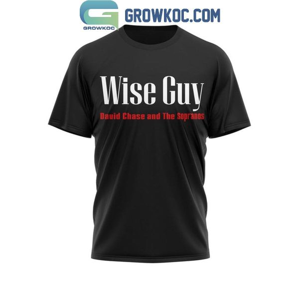 Wise Guy David Chase And The Sopranos Hoodie T-Shirt