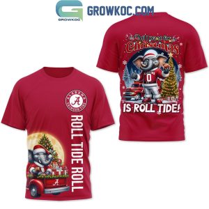 Alabama Crimson Tide All I Want For Christmas Is Roll Tide Hoodie T-Shirt