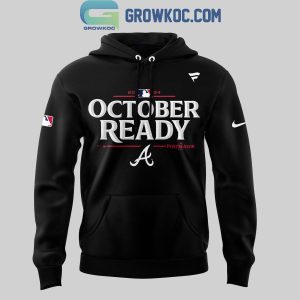 Atlanta Braves October Ready 2024 MLB Postseason Hoodie T-Shirt Black Design