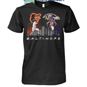 Baltimore Orioles Baseball Baltimore Ravens Football The Friends The Proud T-Shirt