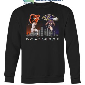 Baltimore Orioles Baseball Baltimore Ravens Football The Friends The Proud T-Shirt