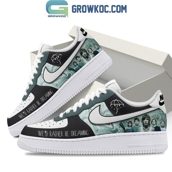 Bring The The Horizon We’d Rather Be Dreaming Air Force 1 Shoes