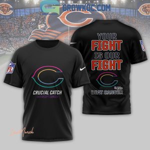 Chicago Bears Crucial Catch Intercept Cancer Your Fight Is Ours Hoodie T-Shirt