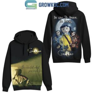 Coraline Be Wise Be Brave Be Tricky Halloween 2024 Fan Hoodie T-Shirt