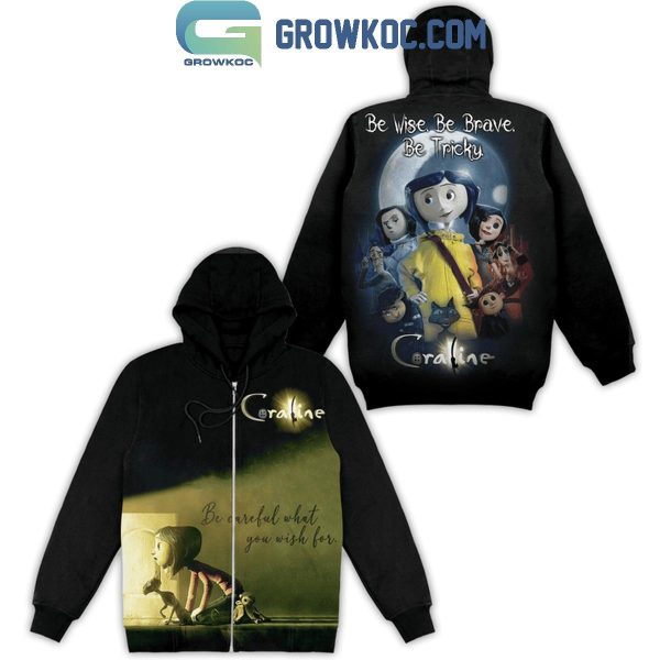 Coraline Be Wise Be Brave Be Tricky Halloween 2024 Fan Hoodie T-Shirt