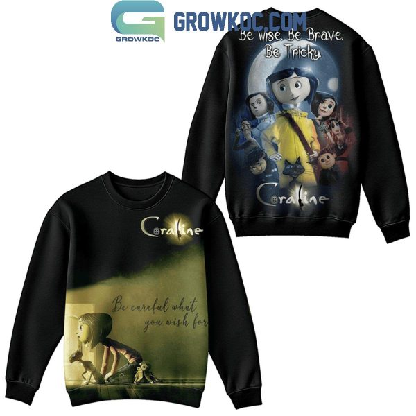 Coraline Be Wise Be Brave Be Tricky Halloween 2024 Fan Hoodie T-Shirt