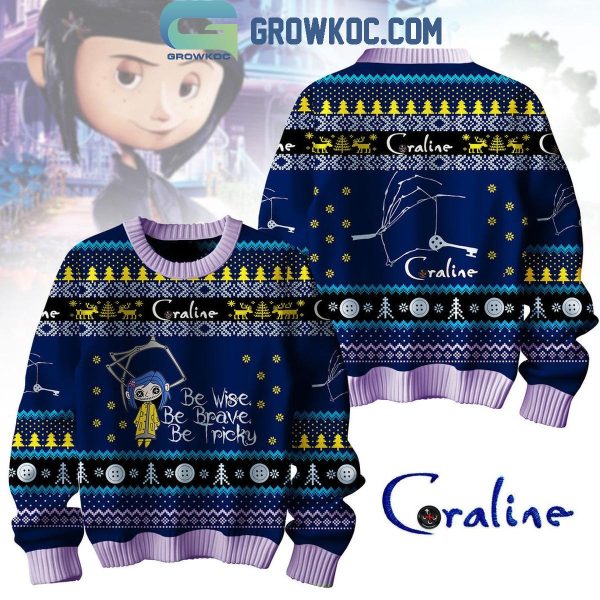 Coraline Fan 2024 Be Wise Be Brave Be Tricky Christmas Ugly Sweater