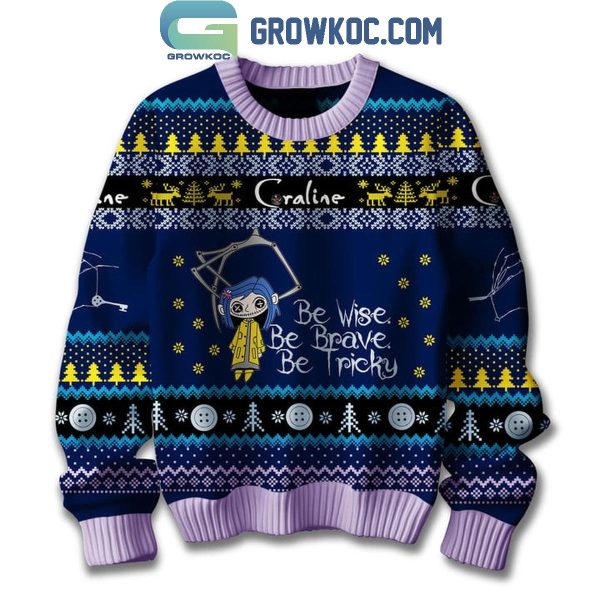 Coraline Fan 2024 Be Wise Be Brave Be Tricky Christmas Ugly Sweater