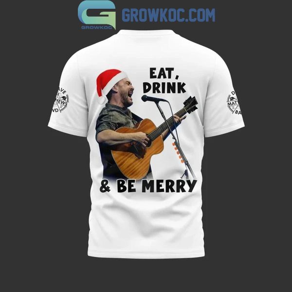 Dave Matthews Band Eat Drink And Be Mercy Rock N’ Roll Christmas Hoodie T-Shirt