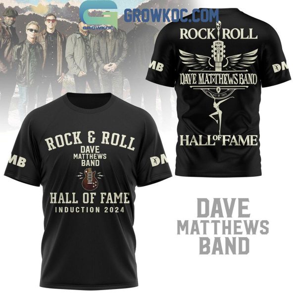 Dave Matthews Band Hall Of Fame 2024 Rock And Roll Fan Hoodie T-Shirt