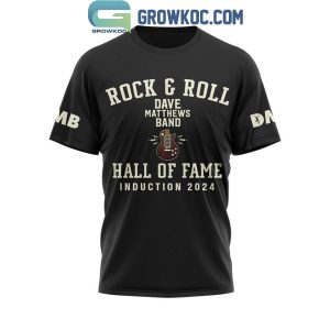 Dave Matthews Band Hall Of Fame 2024 Rock And Roll Fan Hoodie T-Shirt