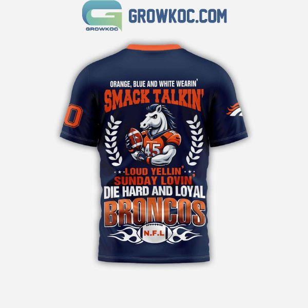 Denver Broncos Orange Blue And White Wearin’ Smack Talkin’ Loud Yellin’ Hoodie T-Shirt