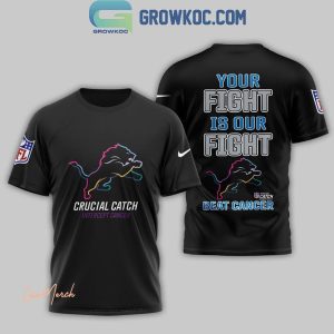 Detroit Lions Crucial Catch Intercept Cancer Your Fight Is Ours Hoodie T-Shirt