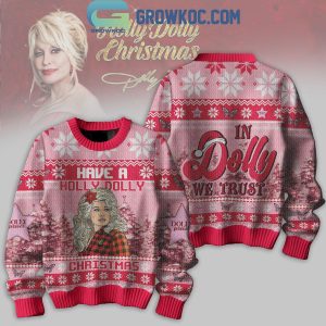 Dolly Parton In Dolly We Trust Have A Holly Dolly Christmas Ugly Sweater