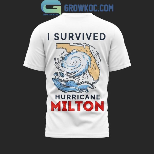 Florida Strong I Survived Hurricane Milton Stay Safe Strong And Rebuild Hoodie T-Shirt