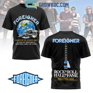 Foreigner Nonstop Hall Of Fame Rock And Roll Introduction 2024 Hoodie T-Shirt