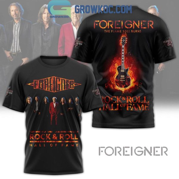 Foreigner The Flame Still Burns Hall Of Fame Rock And Roll Hoodie T-Shirt