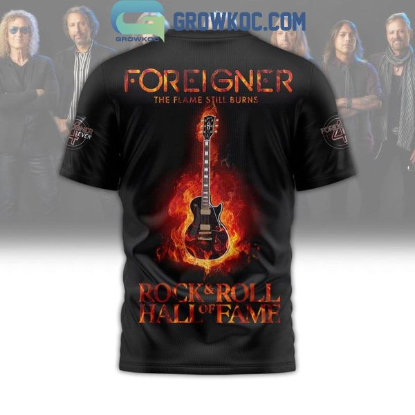 Foreigner The Flame Still Burns Hall Of Fame Rock And Roll Hoodie T-Shirt