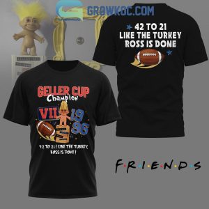 Friends Geller Cup Champions Ross Is Done Black Hoodie T-Shirt