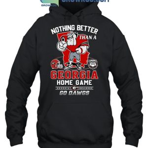 Georgia Bulldogs Nothing Better Than A Georgia Home Game Go Dawgs T-Shirt