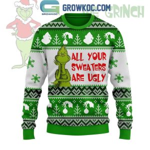 Grinch All Your Sweaters Are Ugly Christmas Ugly Sweater