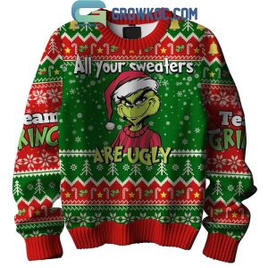 Grinch All Your Sweaters Are Ugly Merry Christmas Ugly Sweater