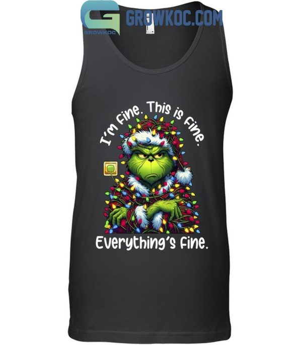 Grinch Christmas I’m Fine This Is Fine Everything Is Fine T-Shirt