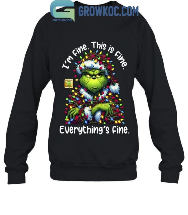 Grinch Christmas I’m Fine This Is Fine Everything Is Fine T-Shirt