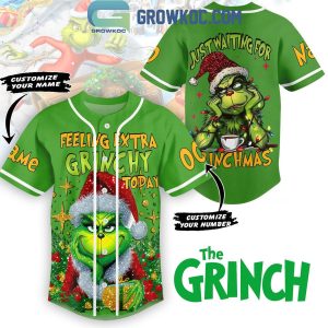 Grinch Feeling Extra Grinchy Today Christmas Grinchmas Personalized Baseball Jersey