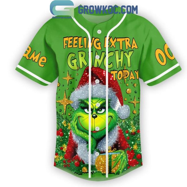 Grinch Feeling Extra Grinchy Today Christmas Grinchmas Personalized Baseball Jersey